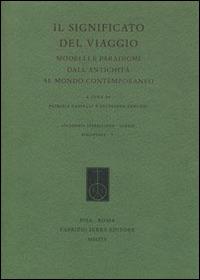 Il significato del viaggio. Modelli e paradigmi dall'antichità al mondo contemporaneo - copertina