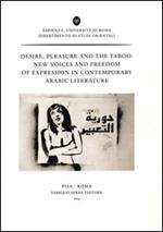 Desire, pleasure and the taboo. New voices and freedom of expression in contemporary arabic literature. Ediz. francese e inglese