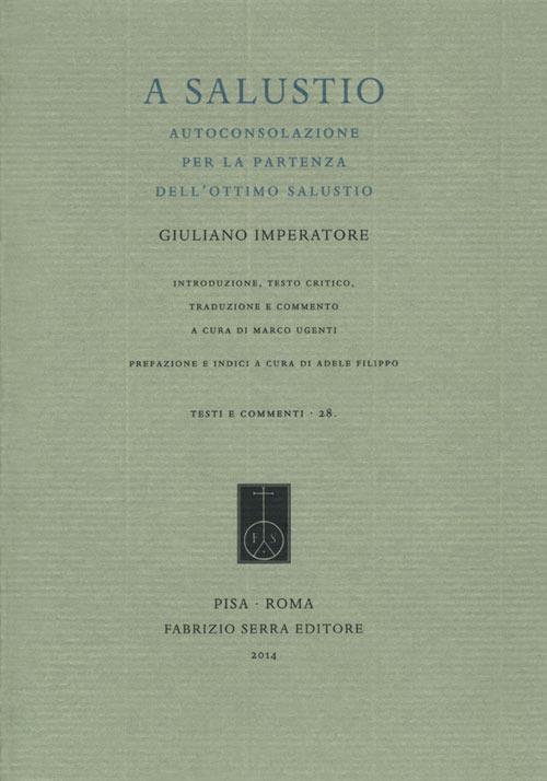 A Salustio. Autoconsolazione per la partenza dell'ottimo Salustio - Giuliano l'Apostata - copertina