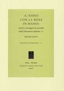 Libro «L'asino con la rosa in mano». Storie e immagini di animali nella letteratura italiana. Vol. 2 Pietro Sisto
