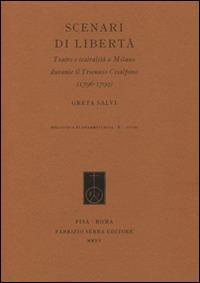 Scenari di libertà. Teatro e teatralità a Milano durante il Triennio Cisalpino (1796-1799) - Greta Salvi - copertina