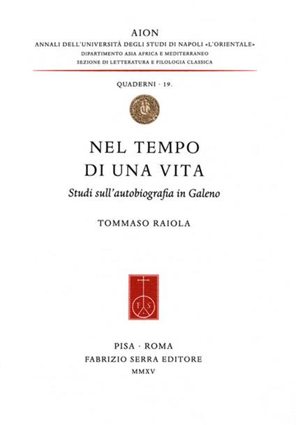 Nel tempo di una vita. Studi sull'autobiografia in Galeno - Tommaso Raiola - copertina