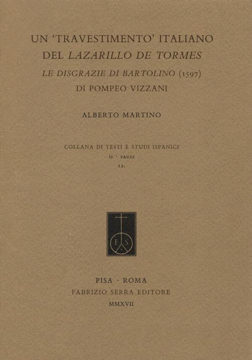 Un «travestimento» italiano del Lazarillo de Tormes. Le disgrazie di Bartolino (1597) di Pompeo Vizzani - Alberto Martino - copertina