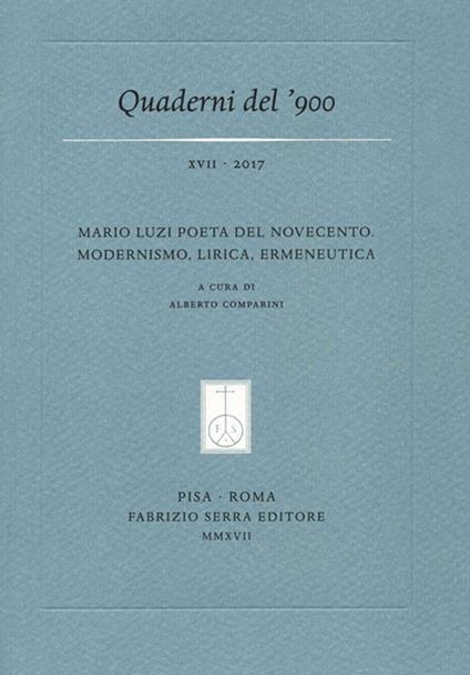 Quaderni del '900 (2017). Vol. 17: Mario Luzi poeta del Novecento. Modernismo, lirica, ermeneutica. - copertina