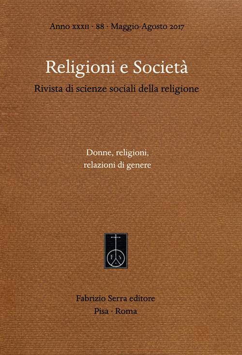 Religioni e società. Rivista di scienze sociali della religione. Ediz. italiana, inglese e spagnola (2017). Vol. 88: Donne, religioni, relazioni di genere (Maggio-Agosto). - copertina