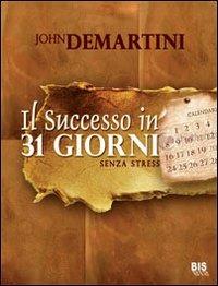 Il successo in 31 giorni. Senza stress - John F. Demartini - copertina