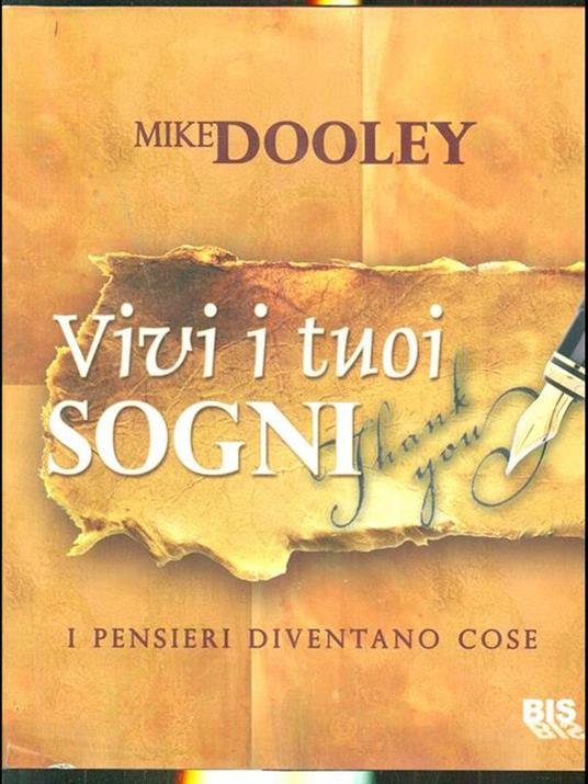 Vivi i tuoi sogni. I pensieri diventano cose - Mike Dooley - 6