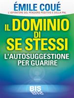 Il dominio di se stessi. Autosuggestione per guarire