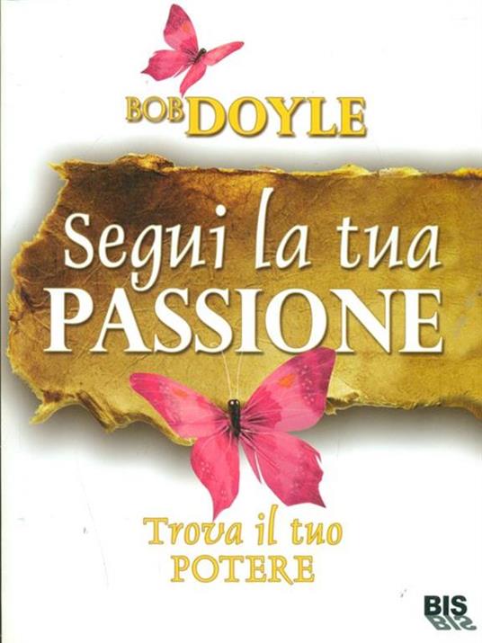 Segui la tua passione. Trova il tuo potere - Bob Doyle - 3