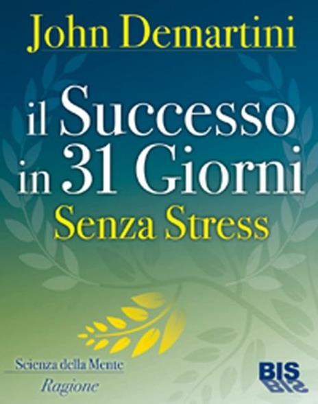 Il successo in 31 giorni. Senza stress - John F. Demartini - copertina