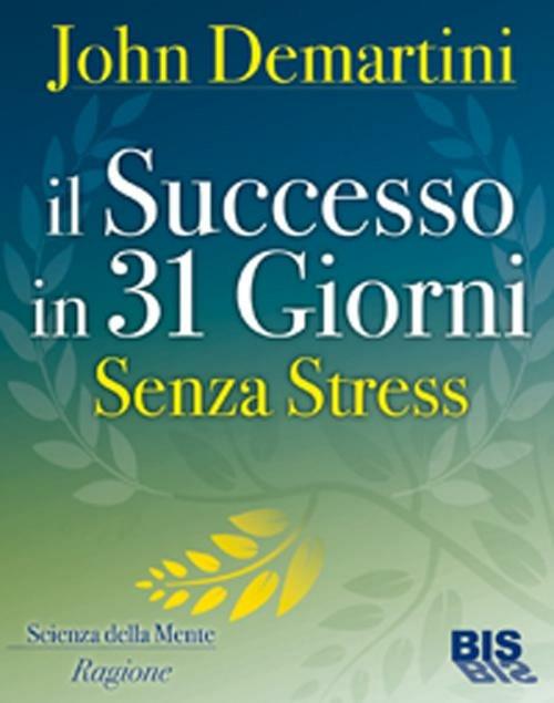 Il successo in 31 giorni. Senza stress - John F. Demartini - copertina