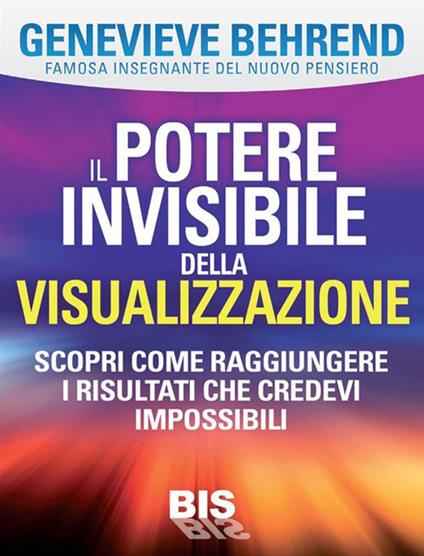 Il potere invisibile della visualizzazione - Genevieve Behrend - ebook