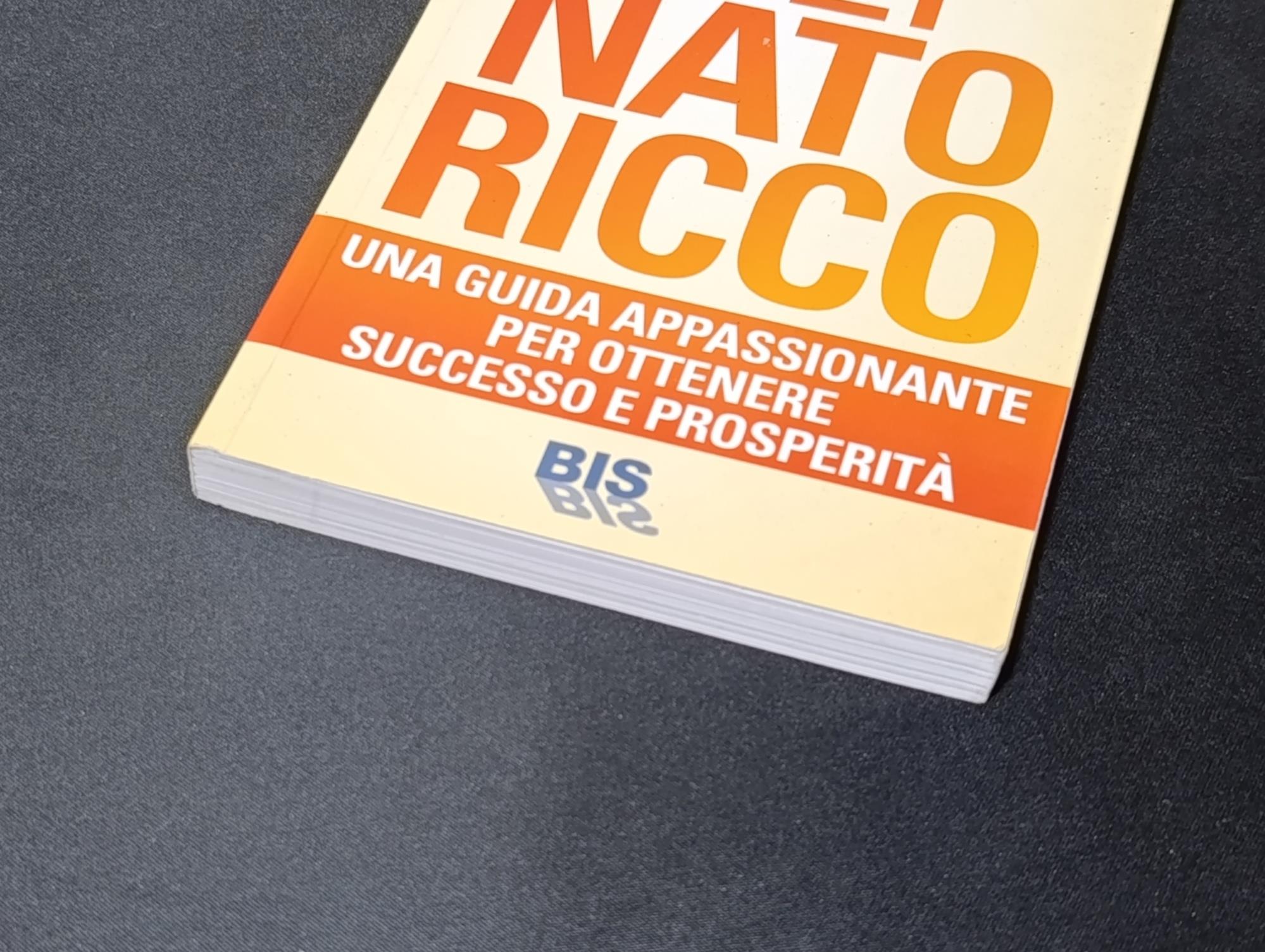 Sei nato ricco. Una guida appassionante per ottenere successo e prosperità