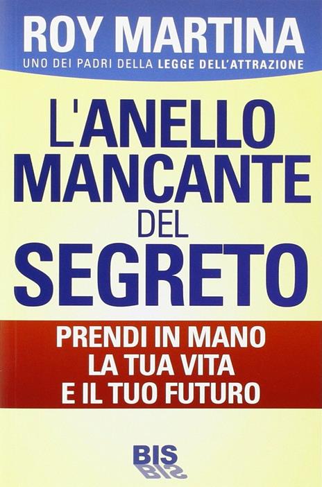 L'anello mancante del segreto. Prendi in mano la tua vita e il tuo futuro - Roy Martina - copertina