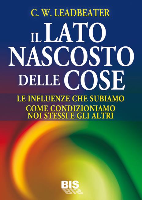 Il lato nascosto delle cose - Charles W. Leadbeater - copertina