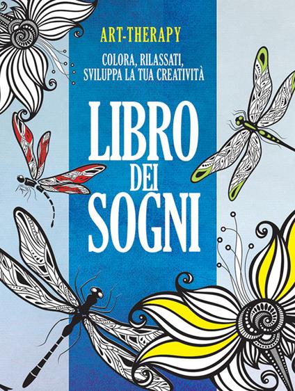 Art-therapy. Libro dei sogni. Colora, rilassati, sviluppa la tua creatività - copertina
