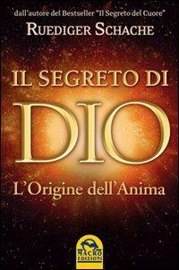 Il segreto di Dio. L'origine dell'anima - Ruediger Schache - copertina