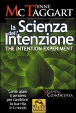 La scienza dell'intenzione-The intention experiment. Come usare il pensiero per cambiare la tua vita e il mondo. Ediz. bilingue