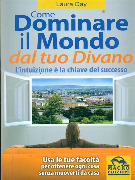 Come dominare il mondo dal tuo divano. L'intuizione è la chiave del successo - Laura Day - 3