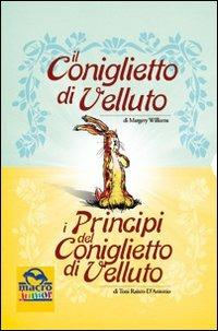 Il coniglietto di velluto-I principi del coniglietto di velluto. Ediz. illustrata - Margery Williams,Toni Raiten-D'Antonio - copertina