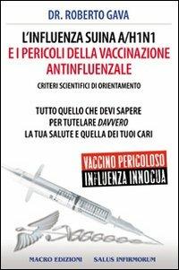 L'influenza suina A/H1N1 e i pericoli della vaccinazione antinfluenzale. Criteri scientifici di orientamento - Roberto Gava - copertina