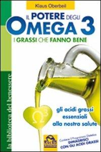 Il potere degli omega 3. I grassi che fanno bene. Gli acidi grassi essenziali alla nostra salute - Klaus Oberbeil - copertina