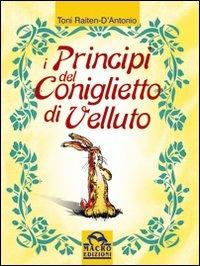 I principi del coniglietto di velluto - Toni Raiten-D'Antonio - copertina