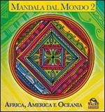 Mandala dal mondo. Vol. 2: Africa, America e Oceania.