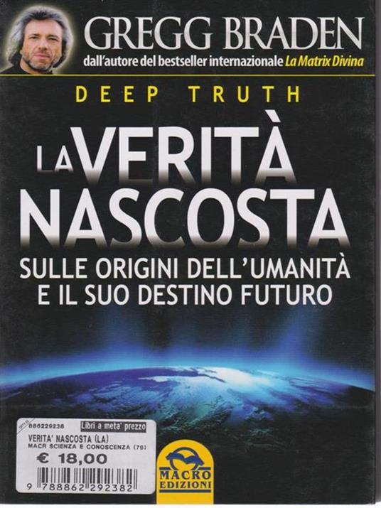 Deep truth. La verità nascosta sulle origini dell'umanità e il suo destino futuro - Gregg Braden - copertina