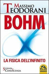 Bohm. La fisica dell'infinito - Massimo Teodorani - copertina