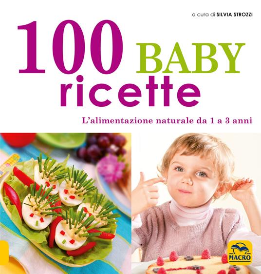 100 baby ricette. L'alimentazione naturale da 1 ai 3 anni - 5