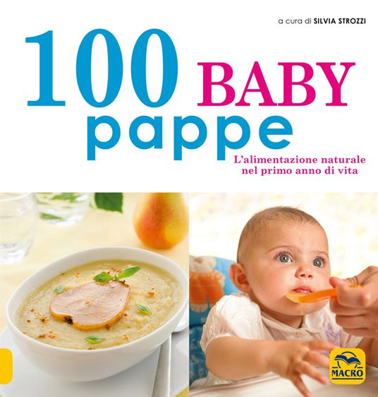 100 baby pappe. L'alimentazione naturale nel primo anno di vita - 2