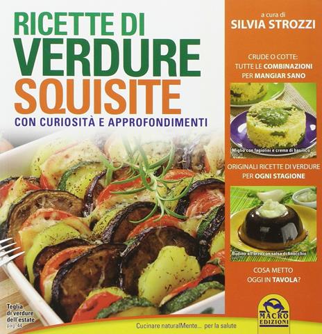 Ricette di verdure squisite. Con curiosità e appronfondimenti - Silvia Strozzi - 2