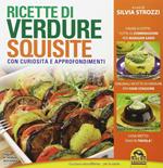 Ricette di verdure squisite. Con curiosità e appronfondimenti