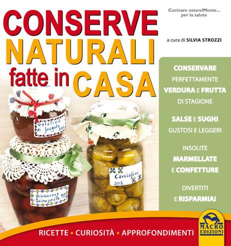 Conserve naturali fatte in casa. Ricette curiosità approfondimenti - Silvia Strozzi - copertina