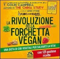 La rivoluzione della forchetta vegan. Una dieta di cibi vegetali può salvarti la vita. Con 125 gustose ricette - Gene Stone - copertina