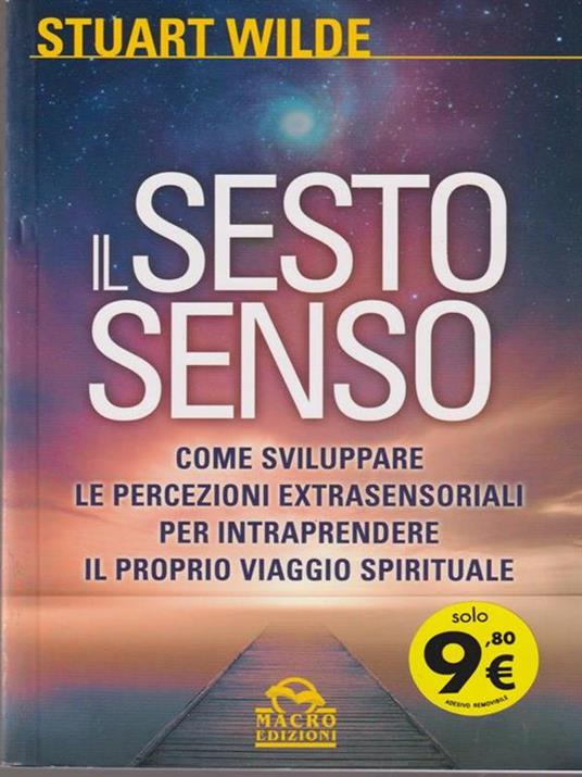 Il sesto senso. Come sviluppare le percezioni extrasensoriali per intraprendere il proprio viaggio spirituale - Stuart Wilde - copertina