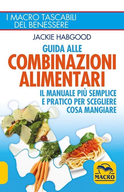 Guida alle combinazioni alimentari. Il manuale più semplice e pratico per scegliere cosa mangiare - Jackie Habgood - copertina