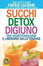 Detox completo con succhi freschi. Liberati dalle tossine