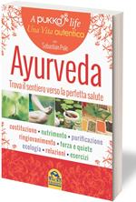 Ayurveda. A pukka life. Trova il sentiero verso la perfetta salute
