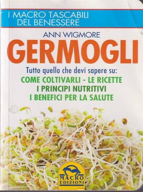 Germogli. Come coltivarli. Ricette, proprietà e benefici - Ann Wigmore - 3