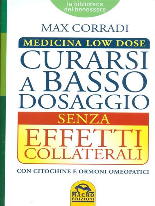 Curarsi a basso dosaggio senza effetti collaterali. Medicina low dose - Max Corradi - 4
