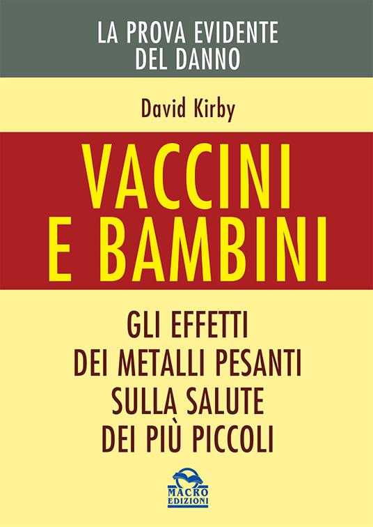 Vaccini e bambini. Gli effetti dei metalli pesanti sulla salute dei più piccoli - David Kirby - copertina
