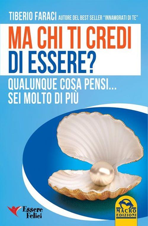 Ma chi ti credi di essere? Qualunque cosa pensi... sei molto di più - Tiberio Faraci - 2