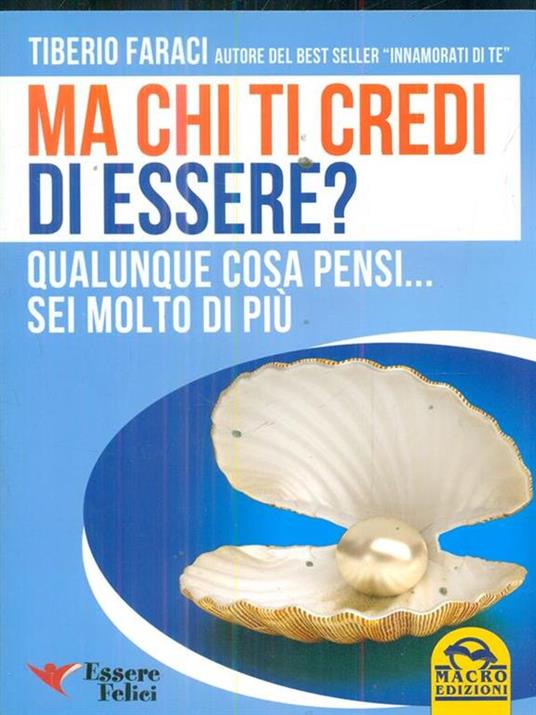 Ma chi ti credi di essere? Qualunque cosa pensi... sei molto di più - Tiberio Faraci - copertina