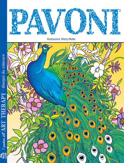 Pavoni. I quaderni dell'art therapy. Disegni da colorare - Mary Noble - copertina