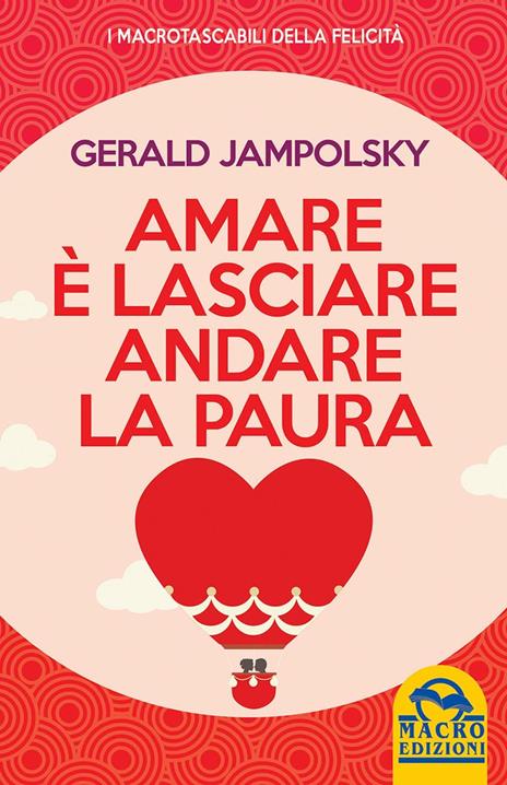 Amare è lasciare andare la paura - Gerald G. Jampolsky - 3