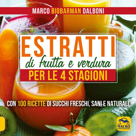 Estratti di frutta e verdura per le 4 stagioni - Marco Dalboni - copertina