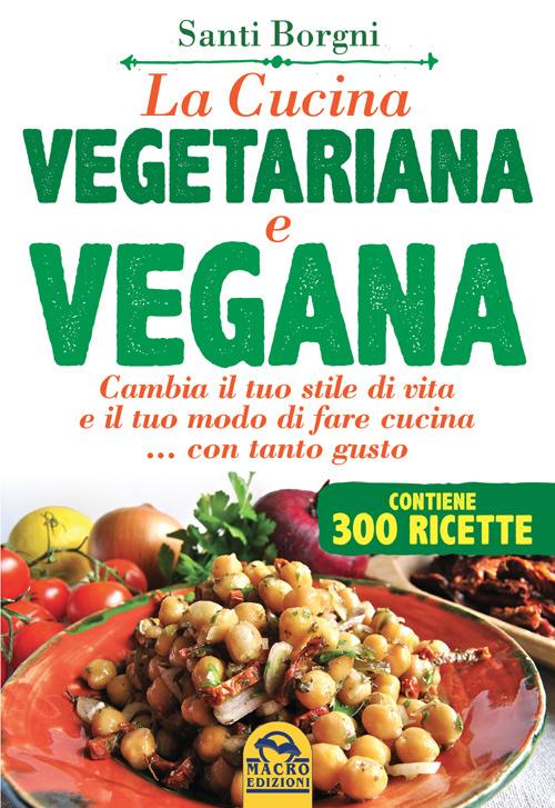 La cucina vegetariana e vegana - Santi Borgni - ebook