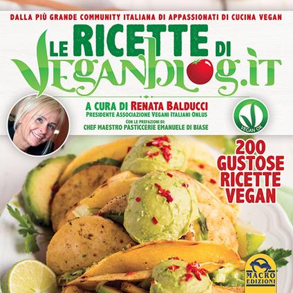 Le ricette di Veganblog.it. 200 gustose ricette vegan - Renata Balducci,Emanuele Di Biase - copertina